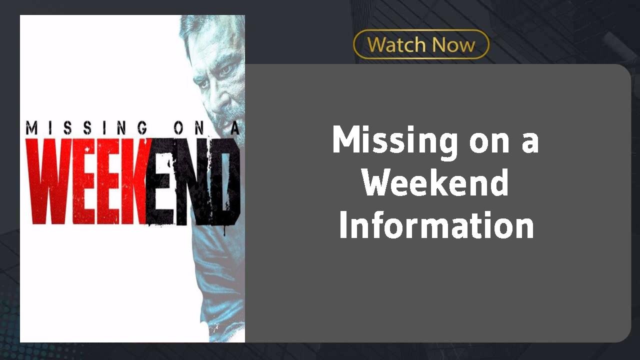 Missing on a Weekend